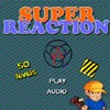 Super Reaction